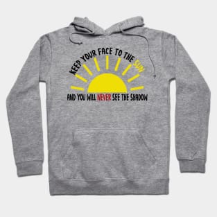 Keep your face to the sun Hoodie